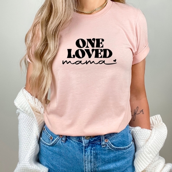Hand Crafted Tops - One Loved Mama Shirt, Mothers Day Shirt, Gift for her